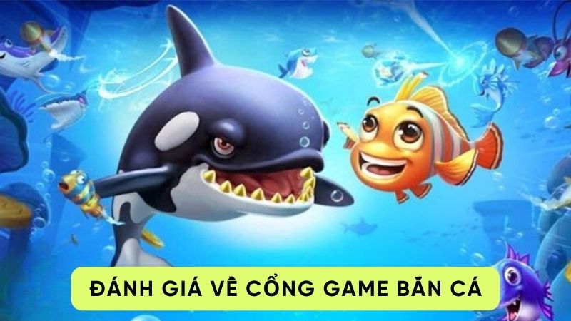 cong game ban ca 2 Đánh giá về cổng game bắn cá