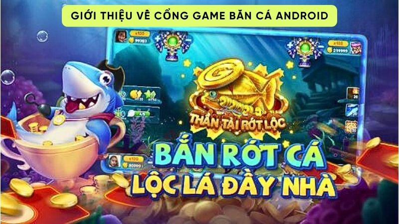cong game ban ca android 1 Giới thiệu về cổng game bắn cá android