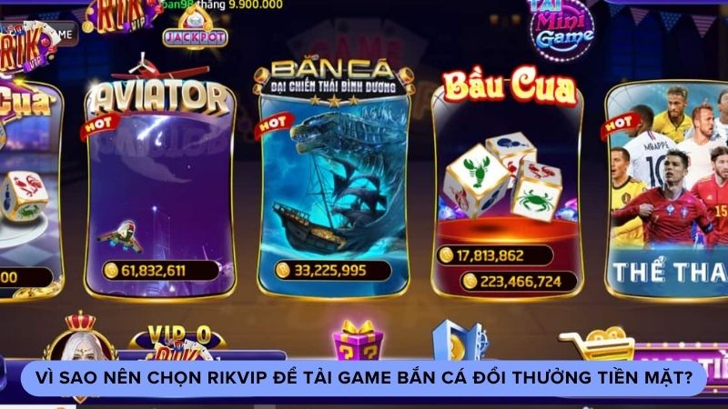 tai game ban ca doi thuong tien mat 1 Vì sao nên chọn Rikvip để tải game bắn cá đổi thưởng tiền mặt?