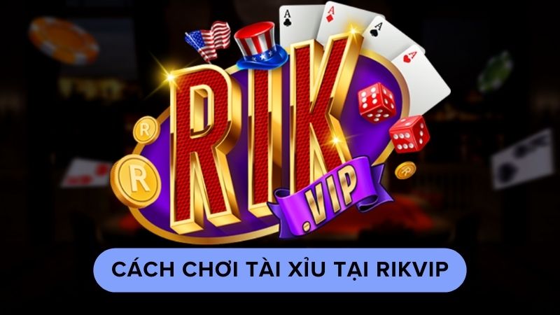 tai xiu 1 Cách chơi tài xỉu tại Rikvip