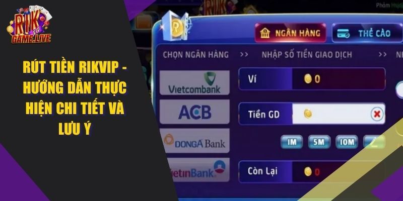 huong dan rut tien rikvip Quy Trình Rút Tiền RIKVIP và những chú ý